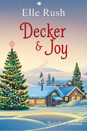 [North Pole Unlimited 01] • Decker and Joy